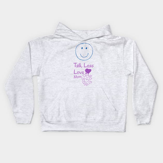 Talk less, love more Kids Hoodie by Nana On Here